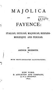 Cover of: Majolica and fayence: Italian, Sicilian, Majorcan, Hispano-Moresque and Persian.