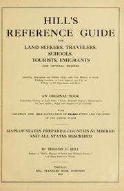 Cover of: Hill's reference guide for land seekers, travelers, schools, tourists, emigrants and general readers: including description and outline maps, with new method of quick-finding location, in each state of any city or village of 200 population and more ... with location and 1910 population of 23,664 cities and villages of the United States, maps of states prepared, counties numbered and all states described