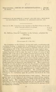 Cover of: Commission to recommend a design and site for a monument or monumental memorial to Abraham Lincoln, etc. ...: Report. <To accompany H. J. res. 254>