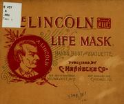 Cover of: The Lincoln life mask, hands, bust and statuette.