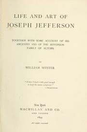 Cover of: Life and art of Joseph Jefferson: together with some account of his ancestry and of the Jefferson family of actors