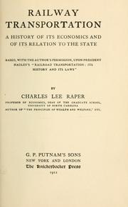 Cover of: Railway transportation: a history of its economics and of its relation to the state, based, with the author's permission, upon President Hadley's "Railroad transportation: its history and its laws".