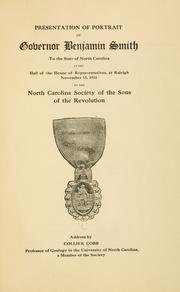 Cover of: Presentation of portrait of Governor Benjamin Smith to the state of North Carolina: in the hall of the House of Representatives, at Raleigh, November 15, 1911, by the North Carolina Society of the Sons of the Revolution