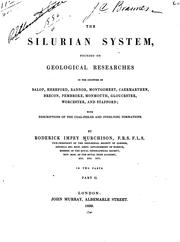 Cover of: The Silurian system, founded on geological researches in the counties of Salop, Hereford, Radnor, Montgomery, Caermarthen, Brecon, Pembroke, Monmouth, Gloucester, Worcester, and Stafford: with descriptions of the coalfields and overlying formations.