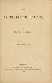 Cover of: The natural laws of husbandry by Justus von Liebig