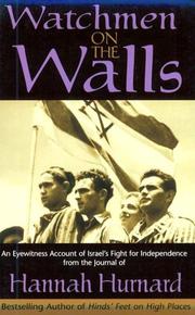 Cover of: Watchmen on the walls: an eyewitness account of Israel's fight for independence from the journal of Hannah Hurnard.