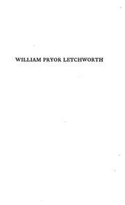 Cover of: The life and work of William Pryor Letchworth: student and minister of public benevolence