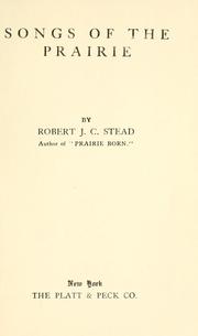 Cover of: Songs of the prairie by Robert J. C. Stead