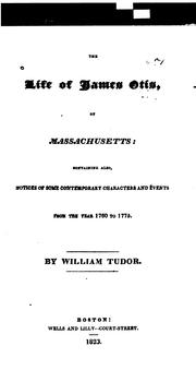 Cover of: The life of James Otis, of Massachusetts by Tudor, William, Tudor, William