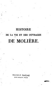 Histoire de la vie et des ouvrages de Molière by Jules-Antoine Taschereau