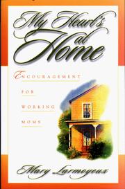 Cover of: My heart's at home: encouragement for working moms