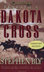 Cover of: Beneath a Dakota cross by Stephen A. Bly