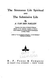 Cover of: The strenuous life spiritual and The submissive life | Albert Van der Naillen