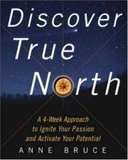 Cover of: Discover True North : A Program to Ignite Your Passion and Activate Your Potential