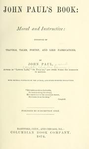 Cover of: John Paul's book: moral and instructive: consisting of travels, tales, poetry, and like fabrications.
