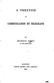 Cover of: treatise on communication by telegraph | Morris Gray