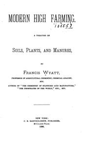 Cover of: Modern high farming.: A treatise on soils, plants, and manures