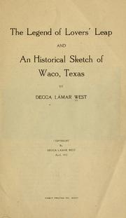 The legend of Lovers' Leap and an historical sketch of Waco, Texas by Decca Lamar West