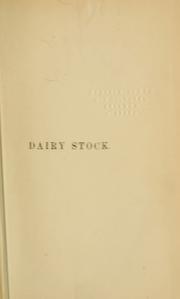 Cover of: Dairy stock: its selection, diseases, and produce, with a description of the Brittany breed.