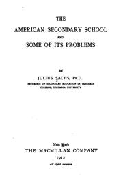 Cover of: The American secondary school and some of its problems by Sachs, Julius