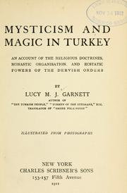 Cover of: Mysticism and magic in Turkey: an account of the religious doctrines, monastic organisation, and ecstatic powers of the dervish orders