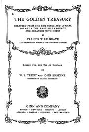 Cover of: The golden treasury by by Francis T. Palgrave ... ed. for the use of schools, by W.P. Trent and John Erskine ...