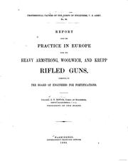 Report upon the practice in Europe with the heavy Armstrong, Woolwich, and Krupp rifled guns by United States. Board of Engineers for Fortifications.