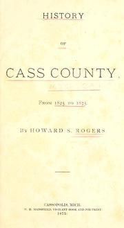 History of Cass county, from 1825 to 1875 by Howard S. Rogers