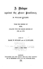 A dialogue against the feuer pestilence by William Bullein