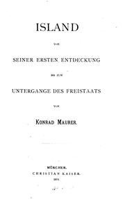Cover of: Island von seiner ersten Entdeckung bis zum Untergange des Freistaats by Konrad von Maurer