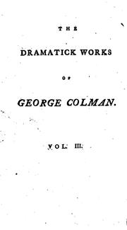 Cover of: The dramatick works of George Colman ...