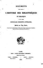 Cover of: Documents pour servir à l'histoire des bibliothèques en Belgique et de leurs principales curiosités littéraires
