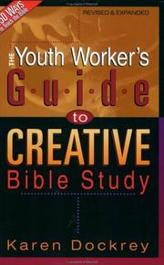 The youth worker's guide to creative Bible study by Karen Dockrey
