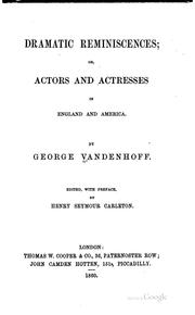 Cover of: Dramatic reminiscences: or, Actors and actresses in England and America.