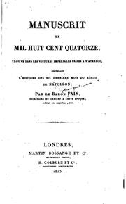 Cover of: Manuscrit de mil huit cent quatorze: trouvé dans les voitures impériales prises à Waterloo, contenant l'histoire des six derniers mois du règne de Napoléon