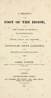 Cover of: A treatise on the foot of the horse: and a new system of shoeing, by one-sided-nailing and on the nature, origin, and symptoms of the navicular joint lameness, with preventive and curative treatment.