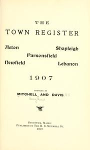The town register: Acton, Shapleigh, Parsonsfield, Newfield, Lebanon, 1907 by Mitchell, H. E.