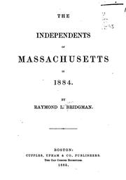 Cover of: independents of Massachusetts in 1884 | Raymond L. Bridgman