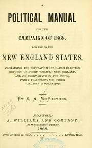 Cover of: A political manual for the campaign of 1868: for use in the New England states, containing the population and latest election returns of every town ...