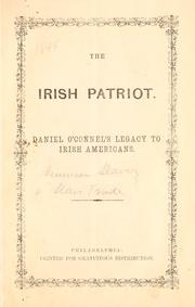 Cover of: The Irish patriot: Daniel O'Connel's [sic] legacy to Irish Americans.