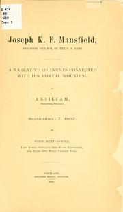 Cover of: Joseph K. F. Mansfield, brigadier general of the U.S. Army.: A narrative of events connected with his mortal wounding at Antietam, Sharpsburg, Maryland, September 17, 1862.