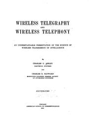 Cover of: Wireless telegraphy and wireless telephony: an understandable presentation of the science of wireless transmission of intelligence