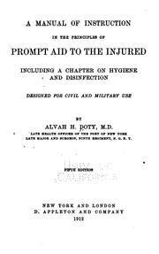 Cover of: A manual of instruction in the principles of prompt aid to the injured: including a chapter on hygiene and disinfection, designed for civil and military use