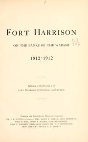 Cover of: Fort Harrison on the banks of the Wabash, 1812-1912 | Fort Harrison Centennial Association.