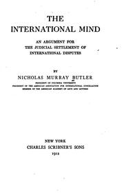 Cover of: The international mind: an argument for the judicial settlement of international disputes
