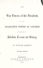 Cover of: The war powers of the President and the legislative powers of Congress in relation to rebellion, treason and slavery