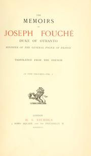 Cover of: The memoirs of Joseph Fouché, duke of Otranto, minister of the General police of France