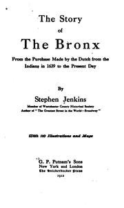 Cover of: The story of the Bronx, from the purchase made by the Dutch from the Indians in 1639 to the present day