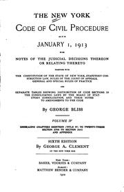Cover of: The New York Code of civil procedure: as it is January 1, 1913, with notes on the judicial decisions thereon or relating thereto, together with the Constitutions of the State of New York, statutory construction law, rules of the Court of Appeals, general and special rules of practice, and separate tables showing distribution of code sections in the Consolidated laws by the Board of Statutory Consolidation and their notes to amendments to the code