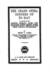 Cover of: The grand opera singers of to-day: an account of the leading operatic stars who have sung during recent years, together with a sketch of the chief operatic enterprises